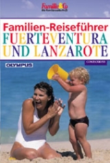 Familien-Reisef&uuml;hrer Fuerteventura und Lanzarote - Wolfgang Taschner, Michael Reimer