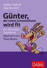 G&uuml;nter, der innere Schweinehund, wird fit - Stefan Fr&auml;drich, Ingo Buckert