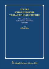 Neuere schweizerische Verfassungsgeschichte - Alfred K&ouml;lz