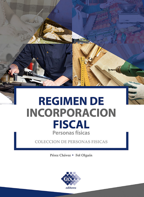 R&eacute;gimen de Incorporaci&oacute;n Fiscal. Personas f&iacute;sicas 2019 - Jos&eacute; P&eacute;rez Ch&aacute;vez, Raymundo Fol Olgu&iacute;n