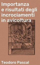 Importanza e risultati degli incrociamenti in avicoltura - Teodoro Pascal