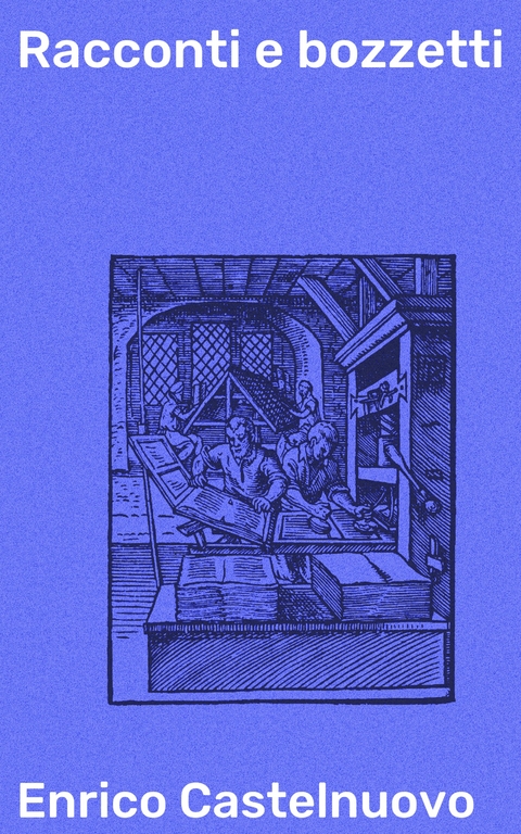Racconti e bozzetti - Enrico Castelnuovo