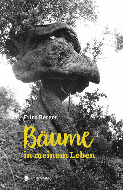 B&auml;ume in meinem Leben - Fritz Berger