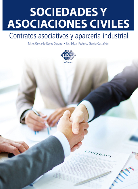 Sociedades y asociaciones civiles. Contratos asociativos y aparcería industrial 2017 - Oswaldo Guillermo Reyes Corona, Edgar Federico García Castañón