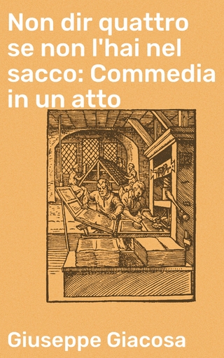 Non dir quattro se non l'hai nel sacco: Commedia in un atto