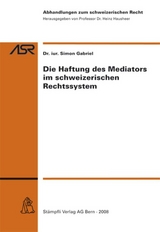 Die Haftung des Mediators im schweizerischen Rechtssystem - Simon Gabriel