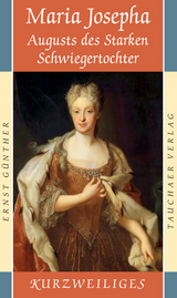 Maria Josepha. Augusts des Starken Schwiegertochter - Ernst G&uuml;nther