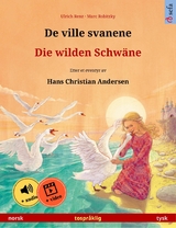 De ville svanene &ndash; Die wilden Schw&auml;ne (norsk &ndash; tysk) - Ulrich Renz