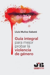 Gu&iacute;a integral para mejor probar la violencia de g&eacute;nero -  Lluis Munoz Sabate