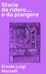 Storie da ridere.... e da piangere - Ercole Luigi Morselli