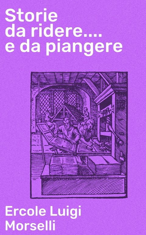Storie da ridere.... e da piangere - Ercole Luigi Morselli