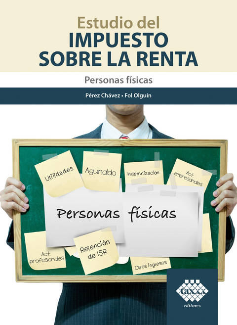 Estudio del Impuesto sobre la Renta. Personas f&iacute;sicas 2019 -  Jos&eacute; P&eacute;rez Ch&aacute;vez,  Raymundo Fol Olgu&iacute;n