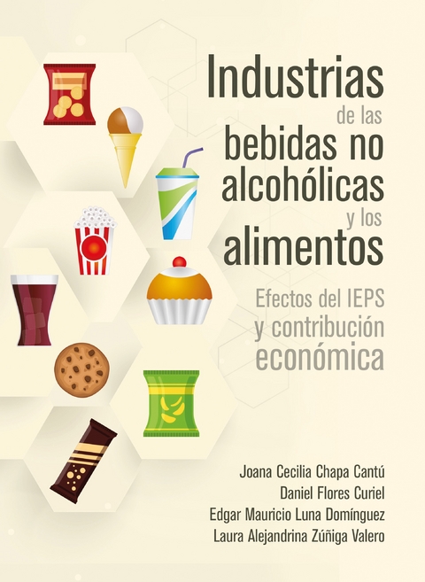 Industrias de las bebidas no alcoh&oacute;licas y los alimentos - Joana Cecilia, Daniel Flores Curiel, Edgar Mauricio Luna Dom&iacute;nguez, Laura Alejandrina Z&uacute;&ntilde;iga Valero