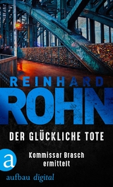 Der gl&uuml;ckliche Tote - Reinhard Rohn