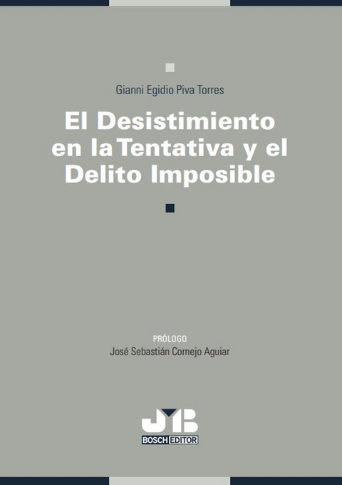 El desistimiento en la tentativa y el delito imposible -  Gianni Egidio Piva Torres