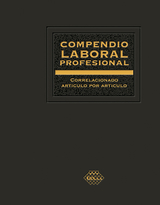 Compendio Laboral Profesional correlacionado art&iacute;culo por art&iacute;culo 2019 - Jos&eacute; P&eacute;rez Ch&aacute;vez, Raymundo Fol Olgu&iacute;n