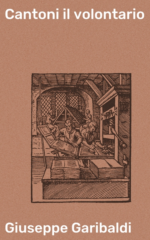 Cantoni il volontario - Giuseppe Garibaldi