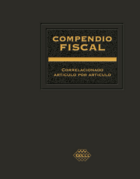 Compendio Fiscal correlacionado art&iacute;culo por art&iacute;culo 2018 - Jos&eacute; P&eacute;rez Ch&aacute;vez, Raymundo Fol Olgu&iacute;n