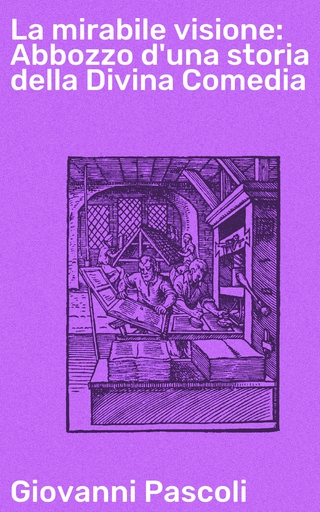 La mirabile visione: Abbozzo d'una storia della Divina Comedia