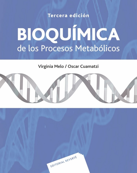 Bioqu&iacute;mica de los procesos metab&oacute;licos -  Virginia Melo Ruiz,  Oscar Cuamatzi Tapia