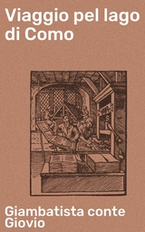 Viaggio pel lago di Como - Giambatista Giovio  conte