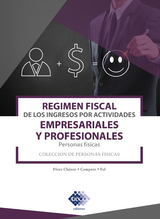 R&eacute;gimen fiscal de los ingresos por actividades empresariales y profesionales. Personas f&iacute;sicas 2019 - Jos&eacute; P&eacute;rez Ch&aacute;vez, Raymundo Fol Olgu&iacute;n