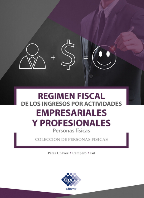 R&eacute;gimen fiscal de los ingresos por actividades empresariales y profesionales. Personas f&iacute;sicas 2019 - Jos&eacute; P&eacute;rez Ch&aacute;vez, Raymundo Fol Olgu&iacute;n
