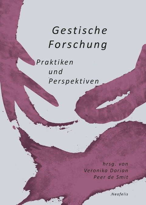 Gestische Forschung - Till Boettger, Micha Braun, Veronika Darian, Peer de Smit, R&eacute;e de Smit, Maren Gebhardt, Fabian Goppelsr&ouml;der, Melanie Haller, Ulrike Ha&szlig;, Eiichir&ocirc; Hirata, Jessica H&ouml;lzl, Angelika J&auml;kel, Adriana K&ouml;nemann, Sven Lindholm, Martina Reichelt, Michael Renner, Tine Voecks, Michael Wehren, Maren Witte, Isa Wortelkamp