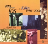 Was war los in K&Atilde;&para;ln 1950-2000 - Michaela Kirst, Marcel Scheuermann