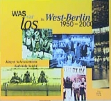 Was war los in West-Berlin 1950-2000 - J&uuml;rgen Scheunemann