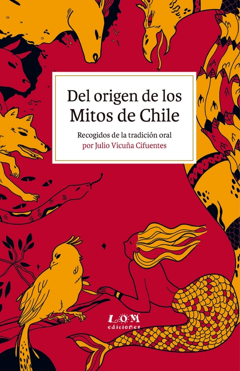 Del origen de los Mitos de Chile - Julio Vicu&ntilde;a Cifuentes