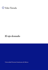 El ojo desnudo - Yoko Tawada