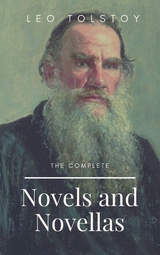 Leo Tolstoy: The Complete Novels and Novellas - Leo Tolstoy
