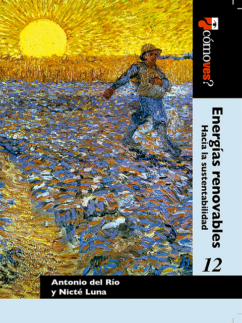 &iquest;C&oacute;mo ves? Energ&iacute;as renovables: hacia la sustentabilidad - Jes&uacute;s Antonio R&iacute;o Del Portilla, Nict&eacute; Yasm&iacute;n Luna Medina