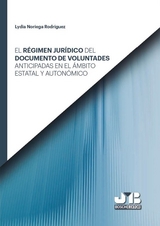 El r&eacute;gimen jur&iacute;dico del documento de voluntades anticipadas en el &aacute;mbito estatal y auton&oacute;mico -  Lydia Noriega Rodriguez