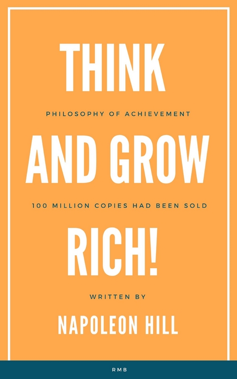 Think and Grow Rich! - Napoleon Hill
