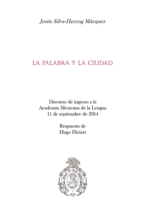 La palabra y la ciudad - Jes&uacute;s Silva-Herzog M&aacute;rquez