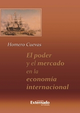 El poder y el mercado en la econom&iacute;a internacional - Homero Cuevas