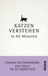 Katzen verstehen in 60 Minuten -  Nina Merian