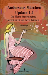 Andersens M&auml;rchen Update 1.1 - Regina Schleheck, Claudia Wahnschaffe, Sylvia Werth, Eduard Breimann, Angelika Engel, Iris Leonard, Horst Berger, Micaela Daschek, Jessica Lanser, Helen B. Kraft, Rosi Dombach, Ruth M&ouml;bius-Hansen, Michael Edelbrock, Gabriele Gra&szlig;l, Doris Winter, Ursula Heinrich, Eva Haring-Kappel, Heidrun Wagner, Ralph Bruse, Manuela K&ouml;nig, Utta Kaiser-Plessow, Susanne Dank, Jana Oltersdorf, Kai Hennig, Magali Hei&szlig;ler, Cairiel Ari, Tedine Sanss, Boris Schneider, Clemens Brunn, Danuta Gediga, Larissa Burkhard