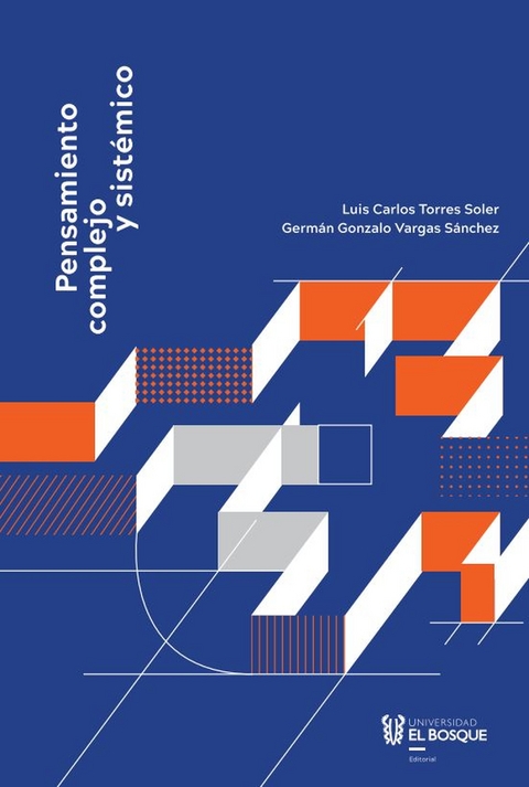 Pensamiento complejo y sist&eacute;mico -  German Gonzalo Vargas Sanchez,  Luis Carlos Torres Soler