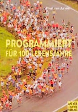 Programmiert f&uuml;r 100 Lebensjahre - Ernst van Aaken