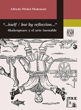 "...Itself / But by reflection…" Shakespeare y el arte inestable - Alfredo Michel Modenessi