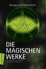 Die magischen Werke - Agrippa von Nettesheim