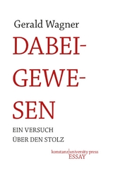 Dabeigewesen -  Gerald Wagner