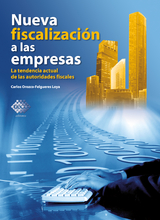 Nueva fiscalizaci&oacute;n a las empresas. La tendencia actual de las autoridades fiscales 2018 - Carlos Enrique Orozco Loya