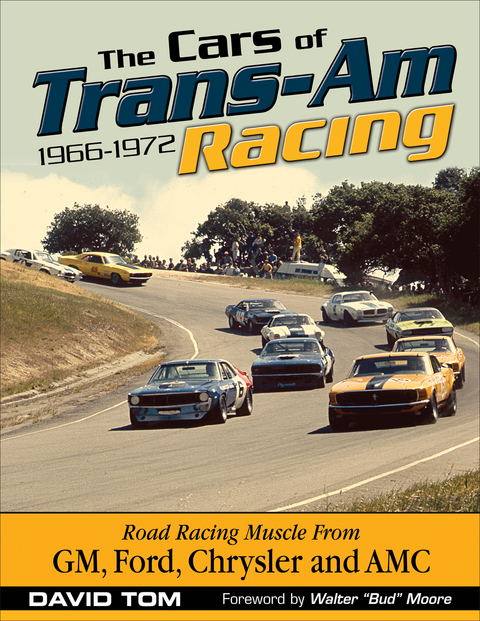 The Cars of Trans-Am Racing: 1966-1972 - David Tom