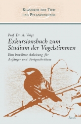 Exkursionsbuch zum Studium der Vogelstimmen - Alwin Voigt