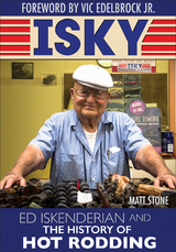 Isky: Ed Iskenderian and the History of Hot Rodding - Matt Stone