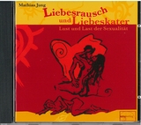 Liebesrausch und Liebeskater - Mathias Jung